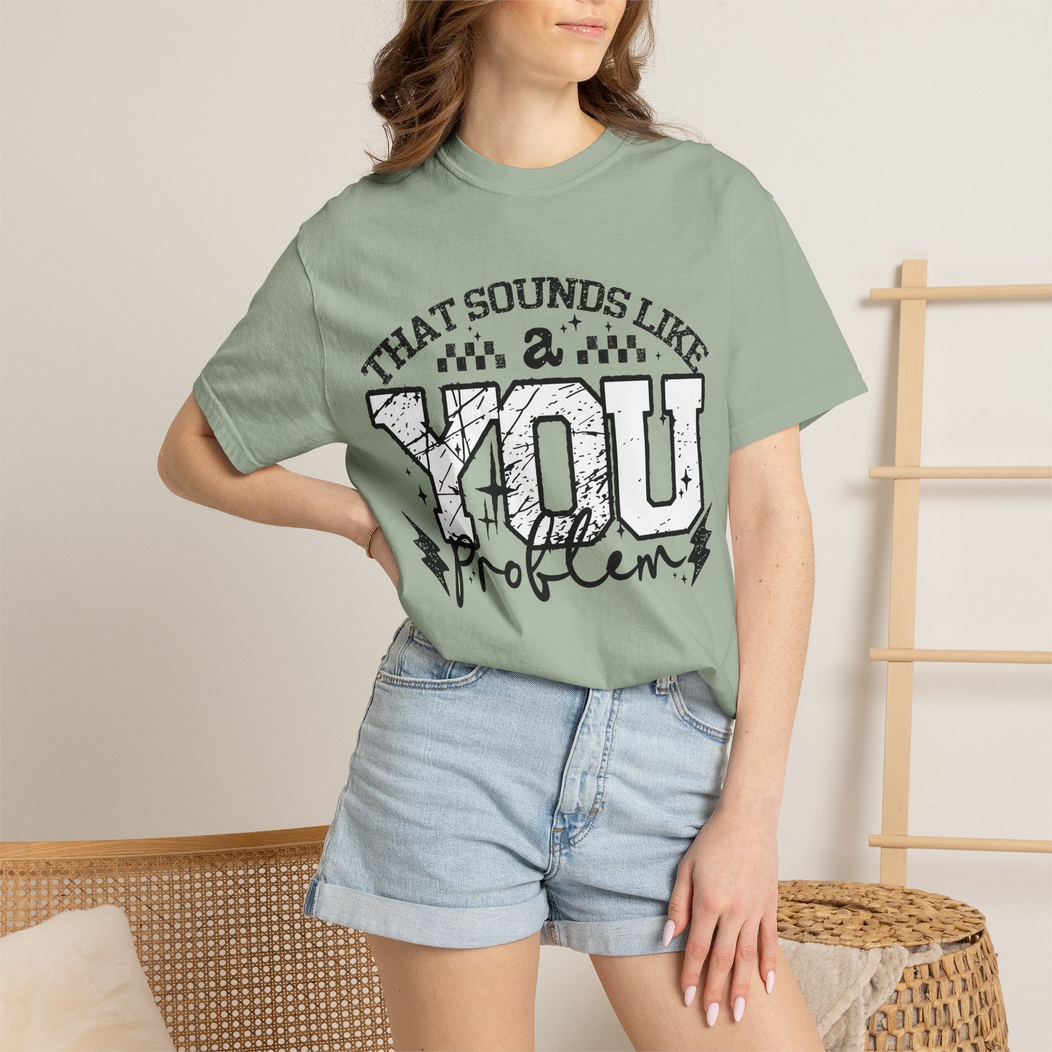 Sounds like a YOU problem Unisex Garment-Dyed T-shirt