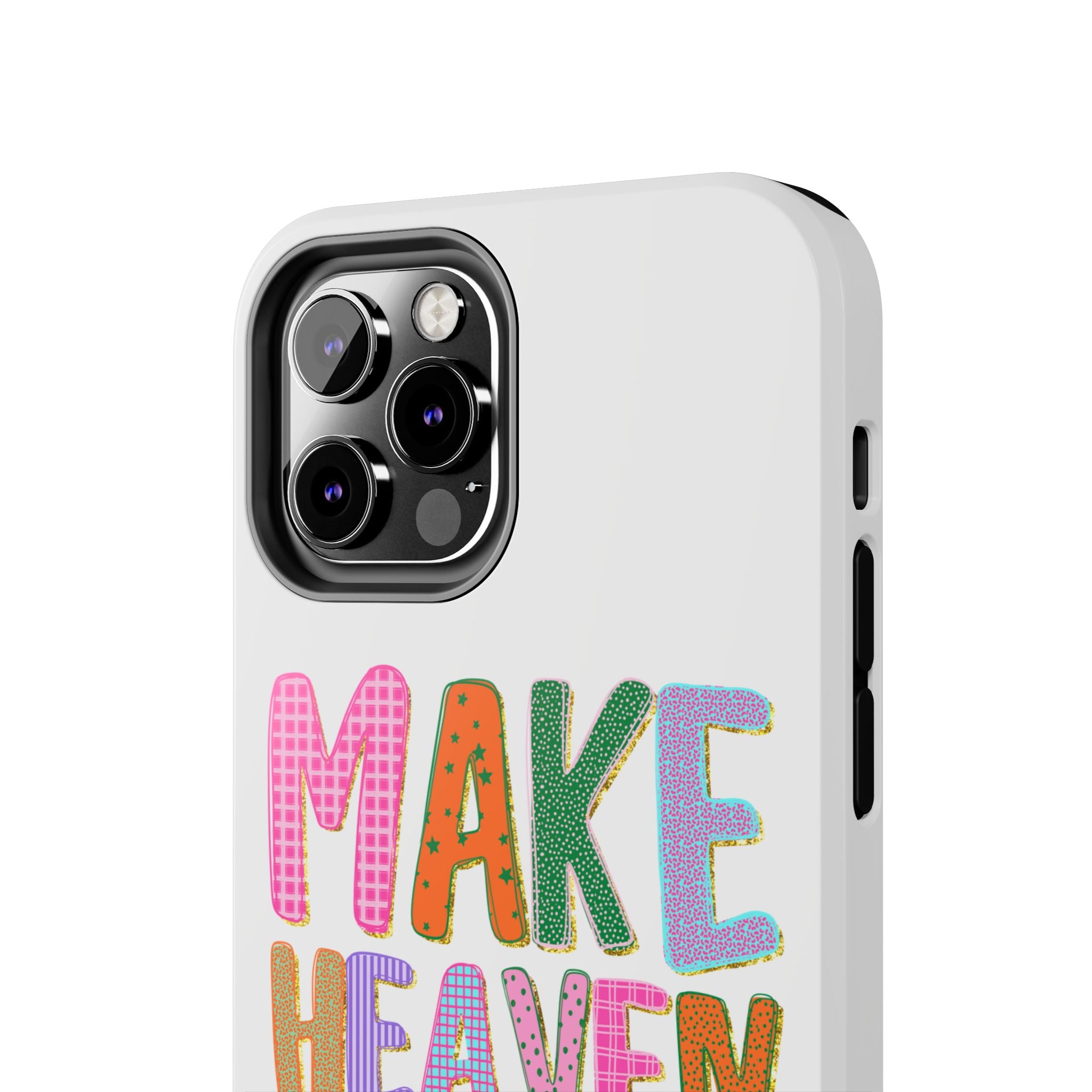 Make Heaven Crowded Tough Phone Case — Colorful Inspirational Protective Phone Cover