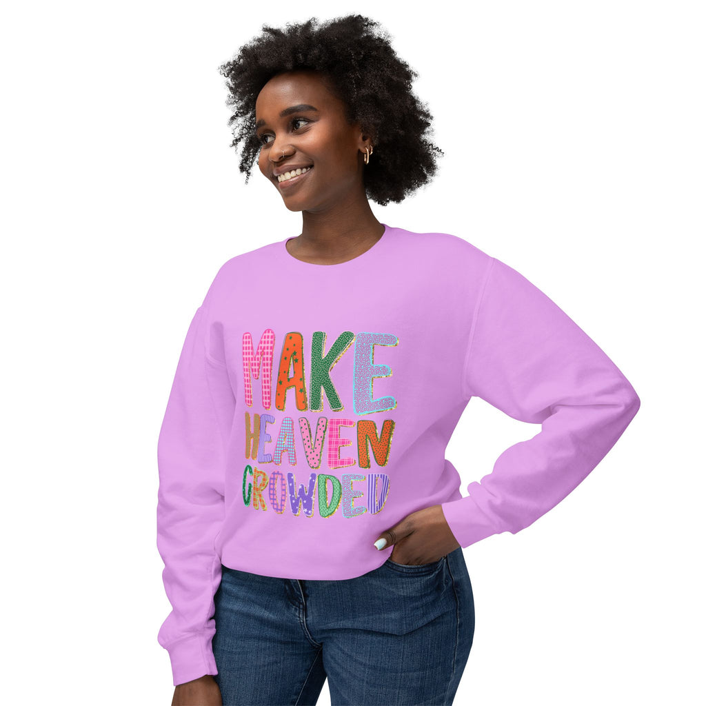 Make Heaven Crowded Crewneck Sweatshirt — Colorful Inspirational Christian Pullover
