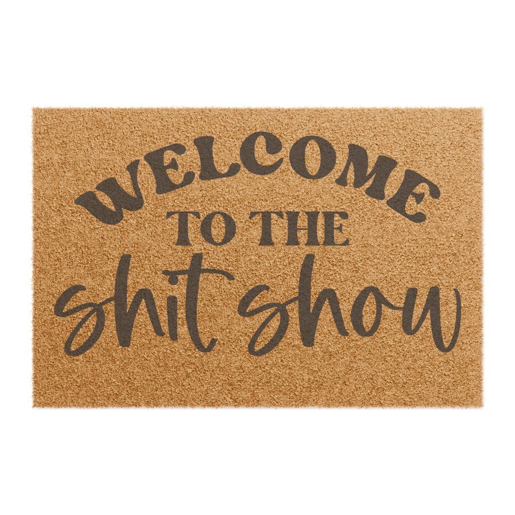 Welcome to the Shit Show Doormat — Funny Sarcastic Coir Entry Rug