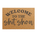 Welcome to the Shit Show Doormat — Funny Sarcastic Coir Entry Rug