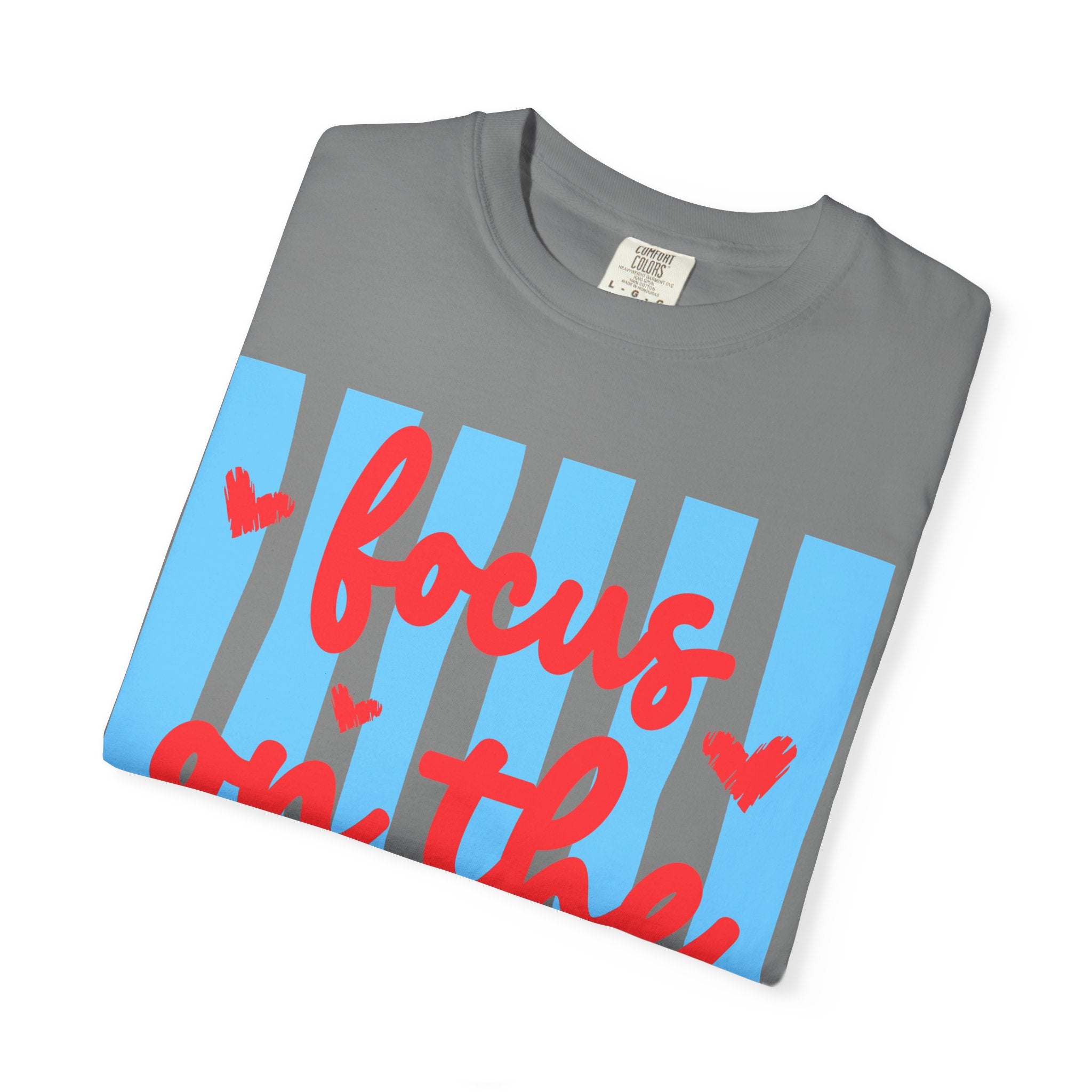 Focus on the Good T-Shirt — Positive Message Graphic Tee