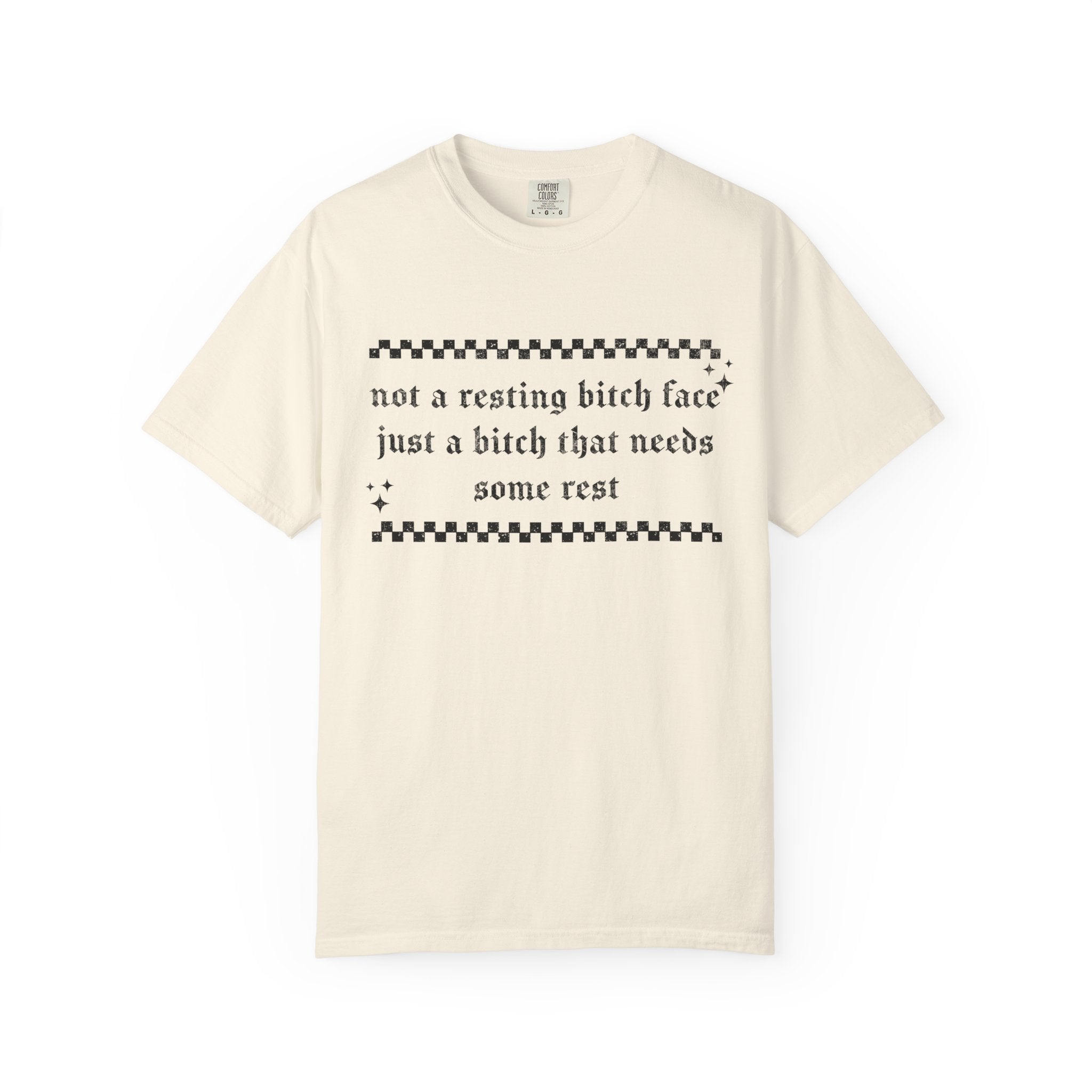 T-Shirt — "Not a Resting Bitch Face, Just a Bitch That Needs Some Rest"