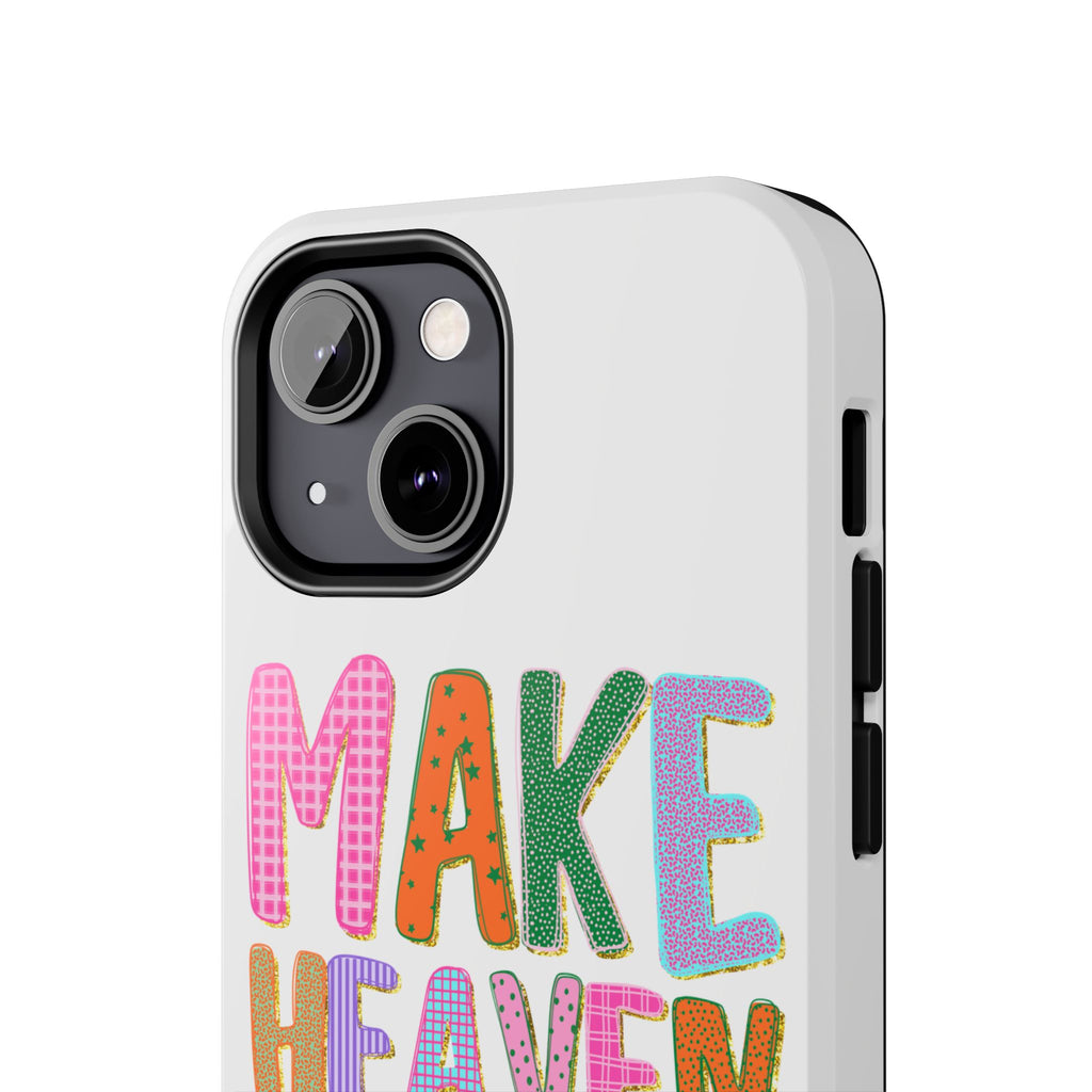 Make Heaven Crowded Tough Phone Case — Colorful Inspirational Protective Phone Cover