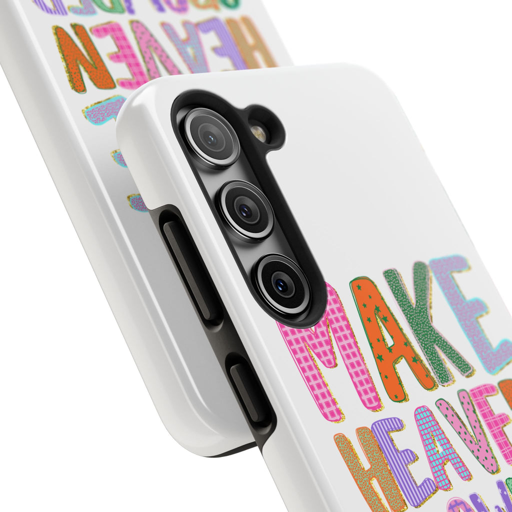 Make Heaven Crowded Tough Phone Case — Colorful Inspirational Protective Phone Cover
