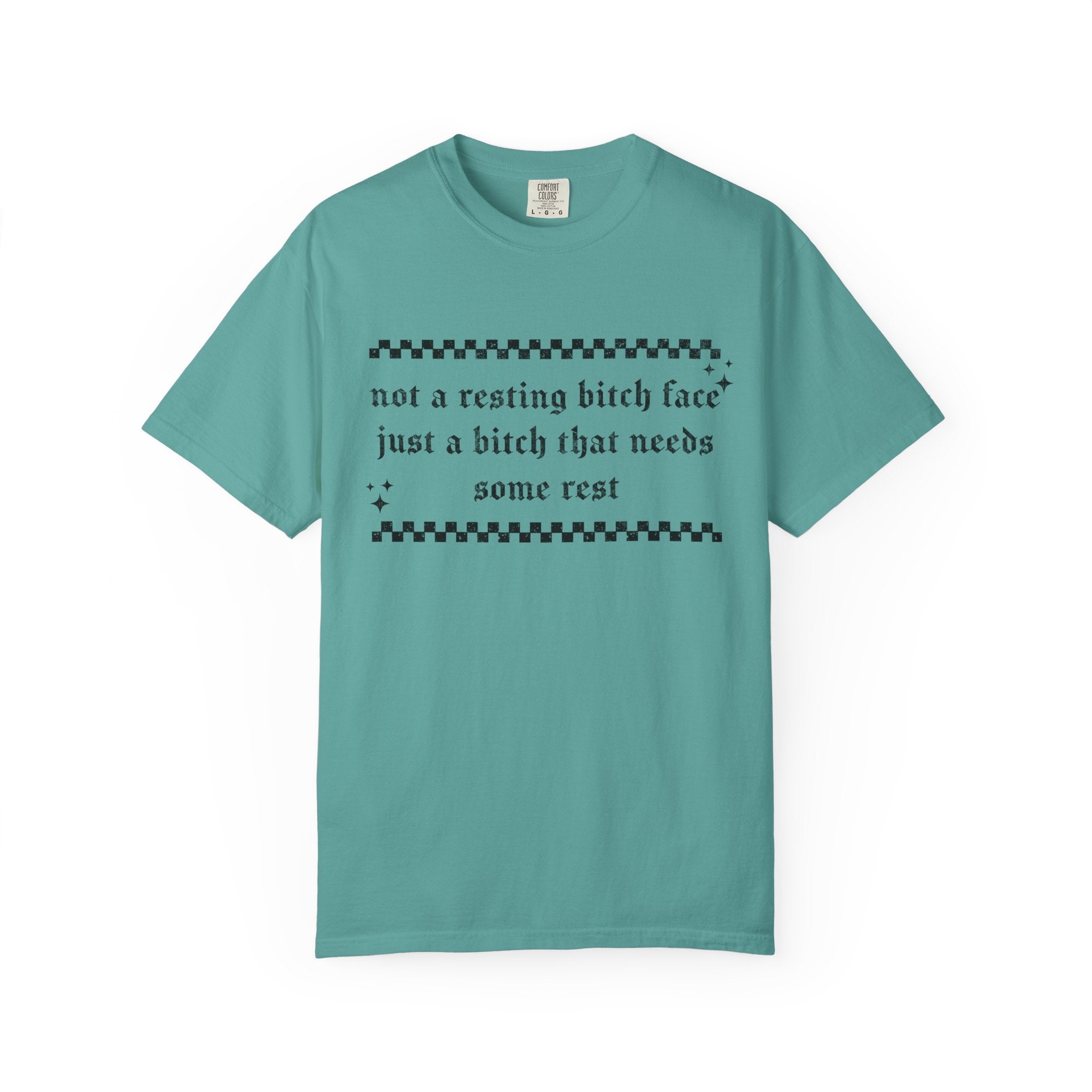 T-Shirt — "Not a Resting Bitch Face, Just a Bitch That Needs Some Rest"