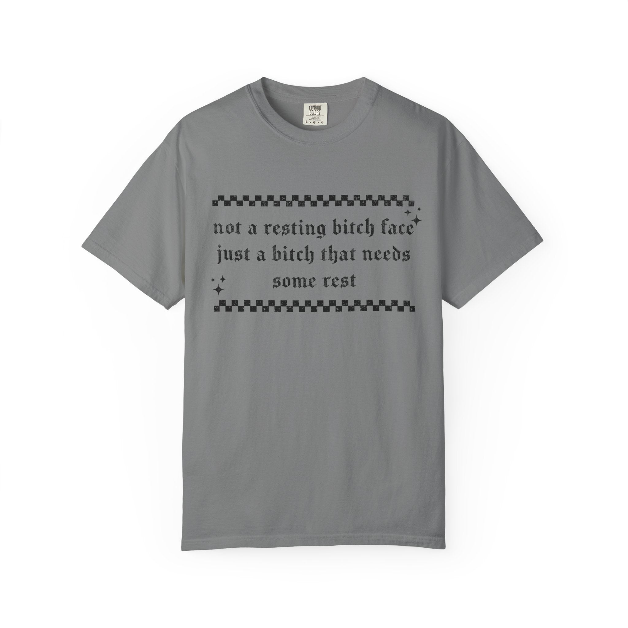 T-Shirt — "Not a Resting Bitch Face, Just a Bitch That Needs Some Rest"