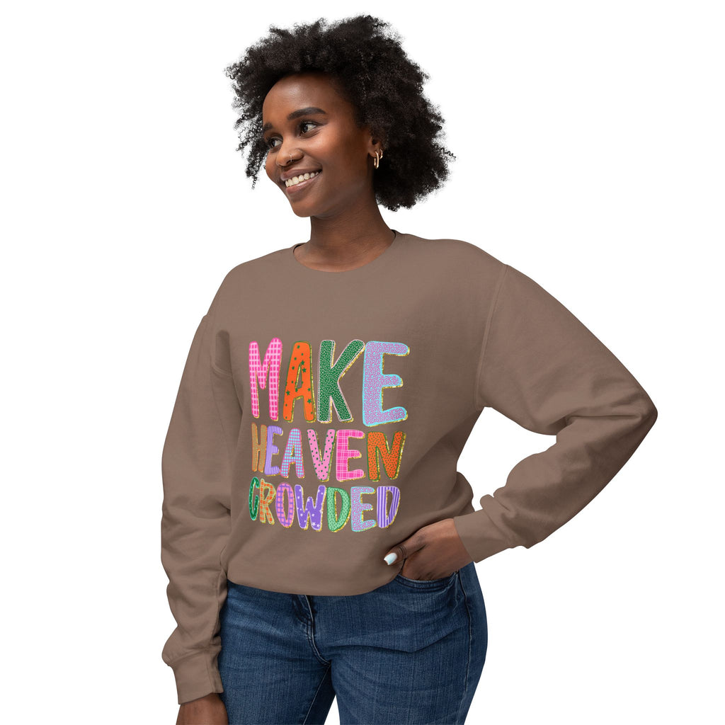 Make Heaven Crowded Crewneck Sweatshirt — Colorful Inspirational Christian Pullover