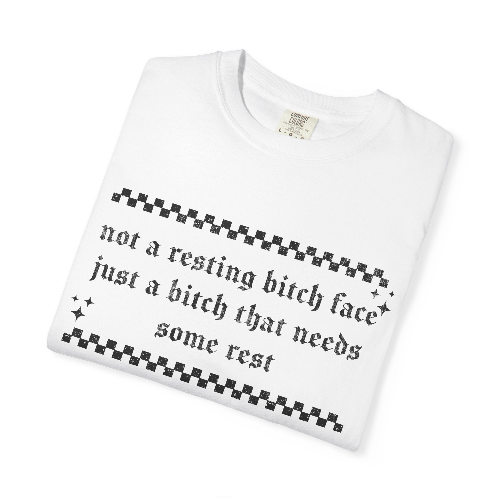 T-Shirt — "Not a Resting Bitch Face, Just a Bitch That Needs Some Rest"