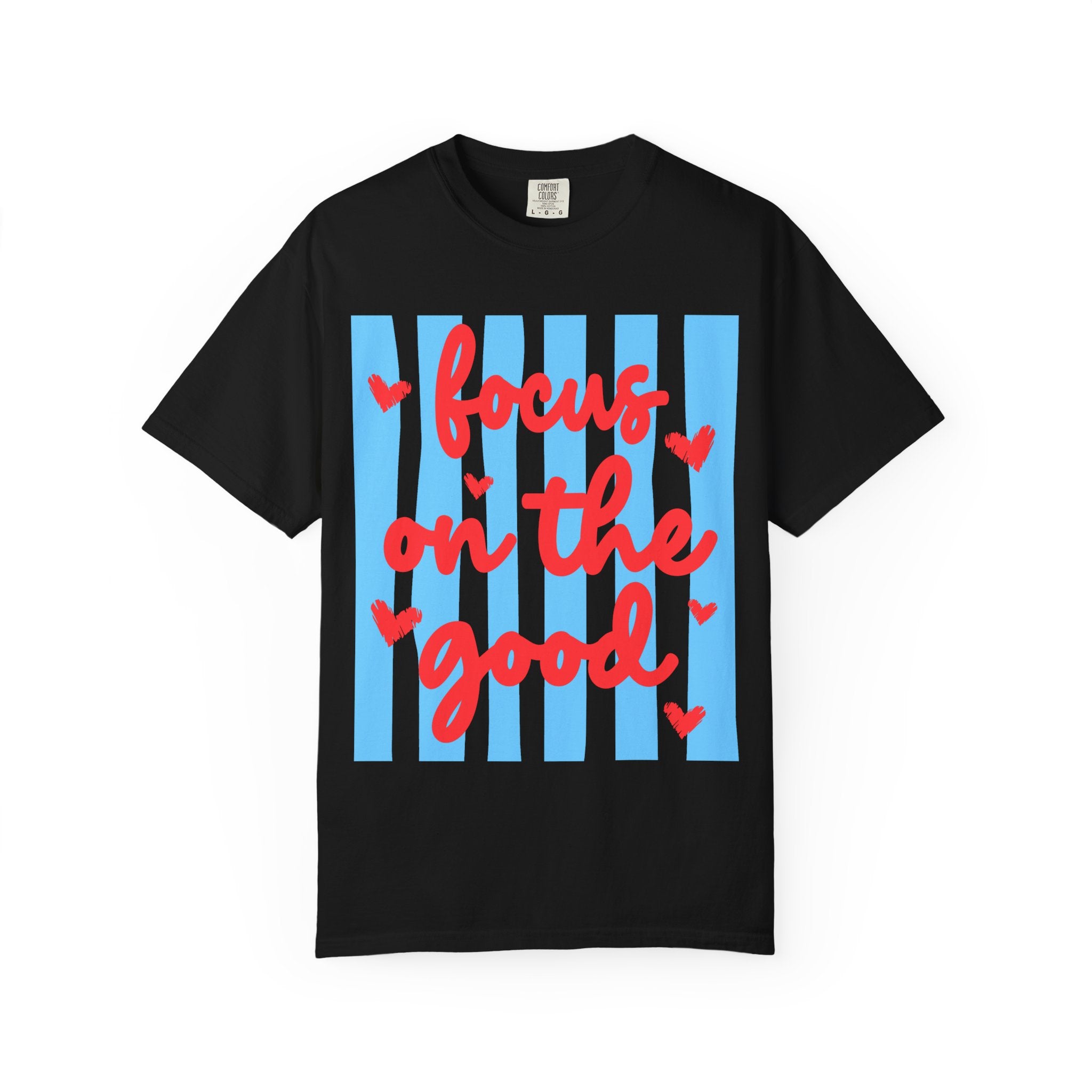 Focus on the Good T-Shirt — Positive Message Graphic Tee