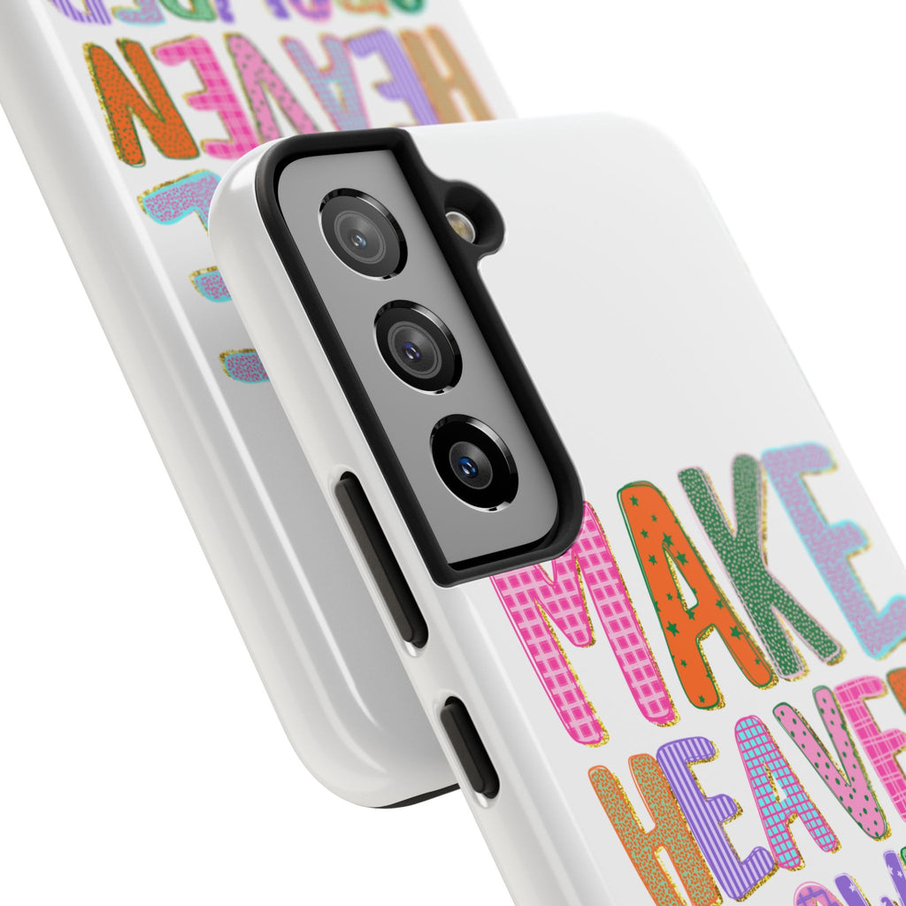 Make Heaven Crowded Tough Phone Case — Colorful Inspirational Protective Phone Cover