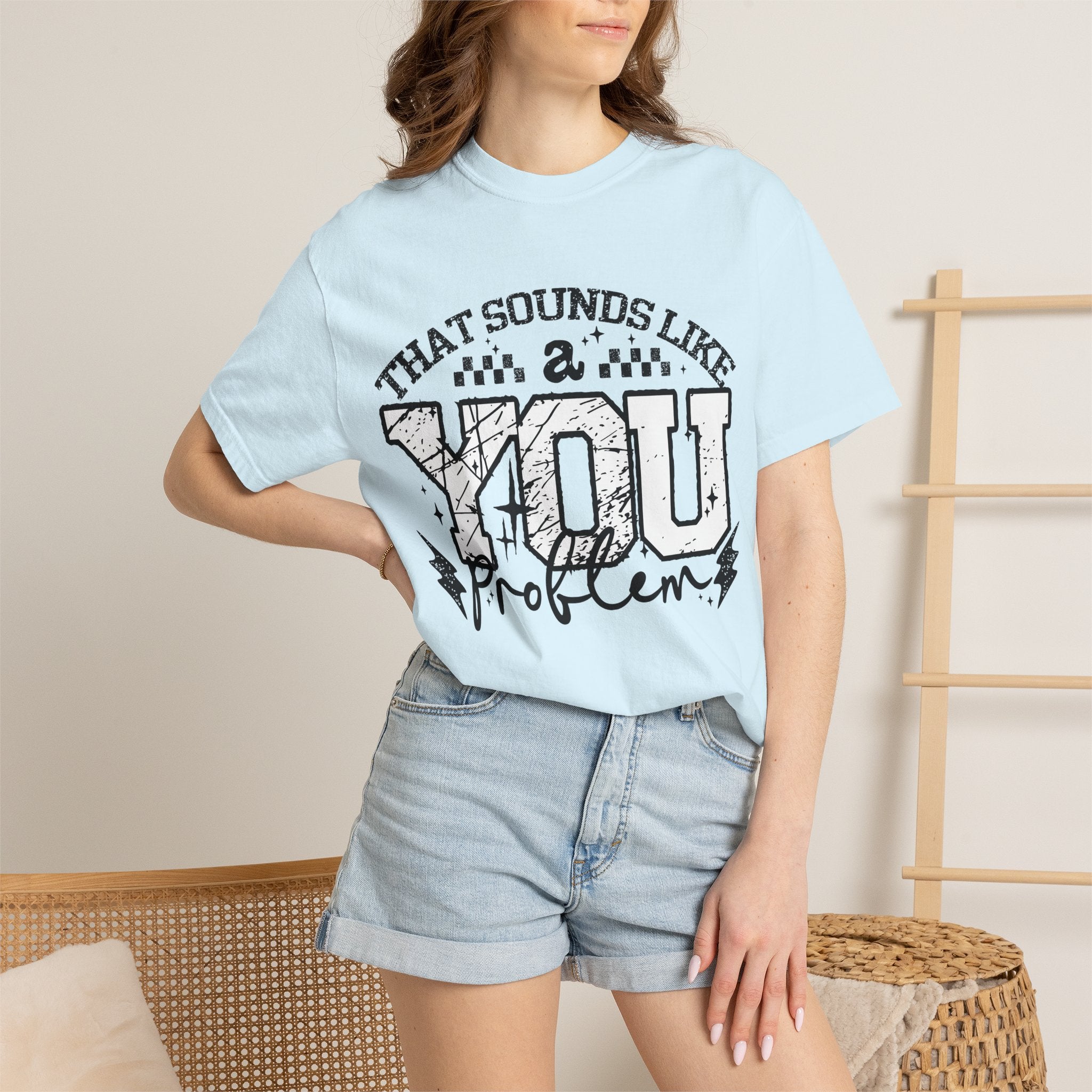 Sounds like a YOU problem Unisex Garment-Dyed T-shirt