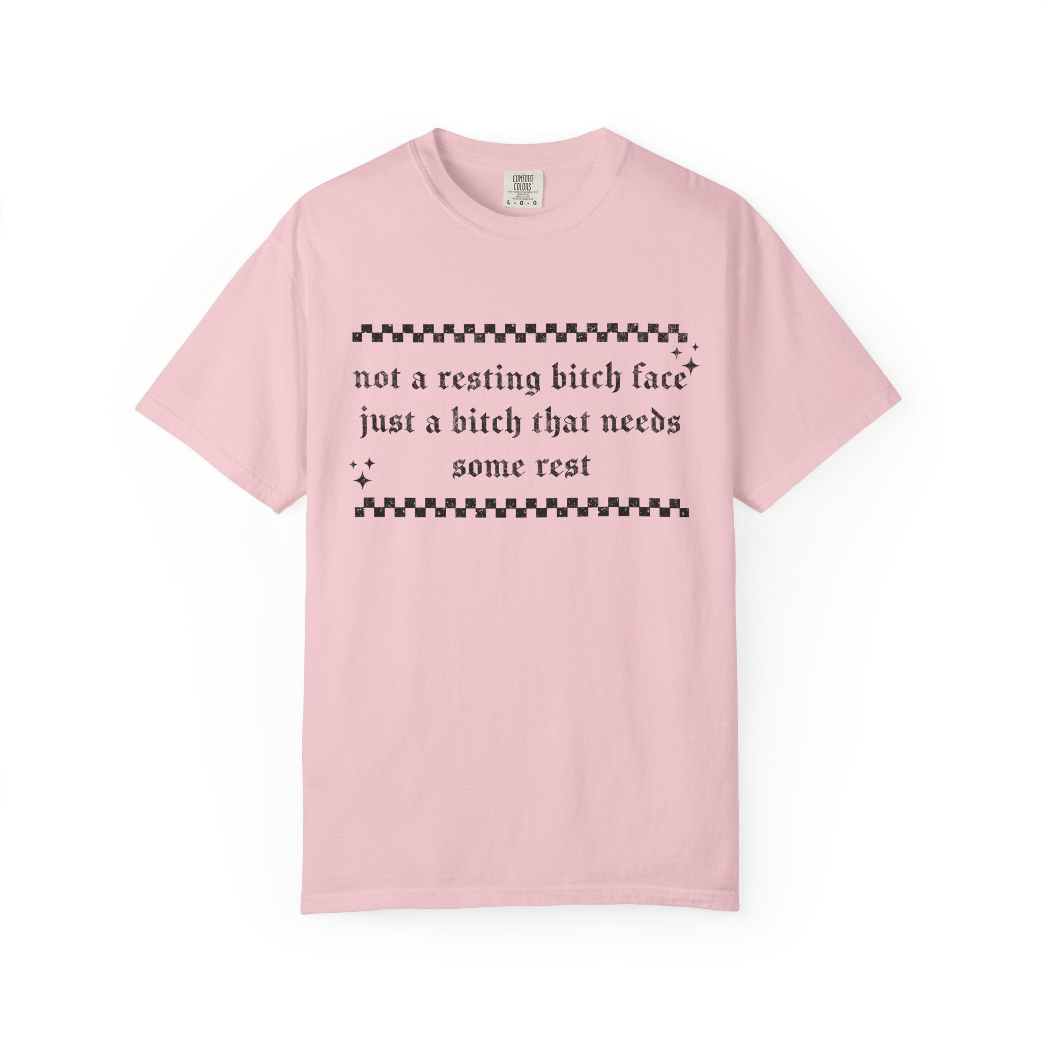 T-Shirt — "Not a Resting Bitch Face, Just a Bitch That Needs Some Rest"