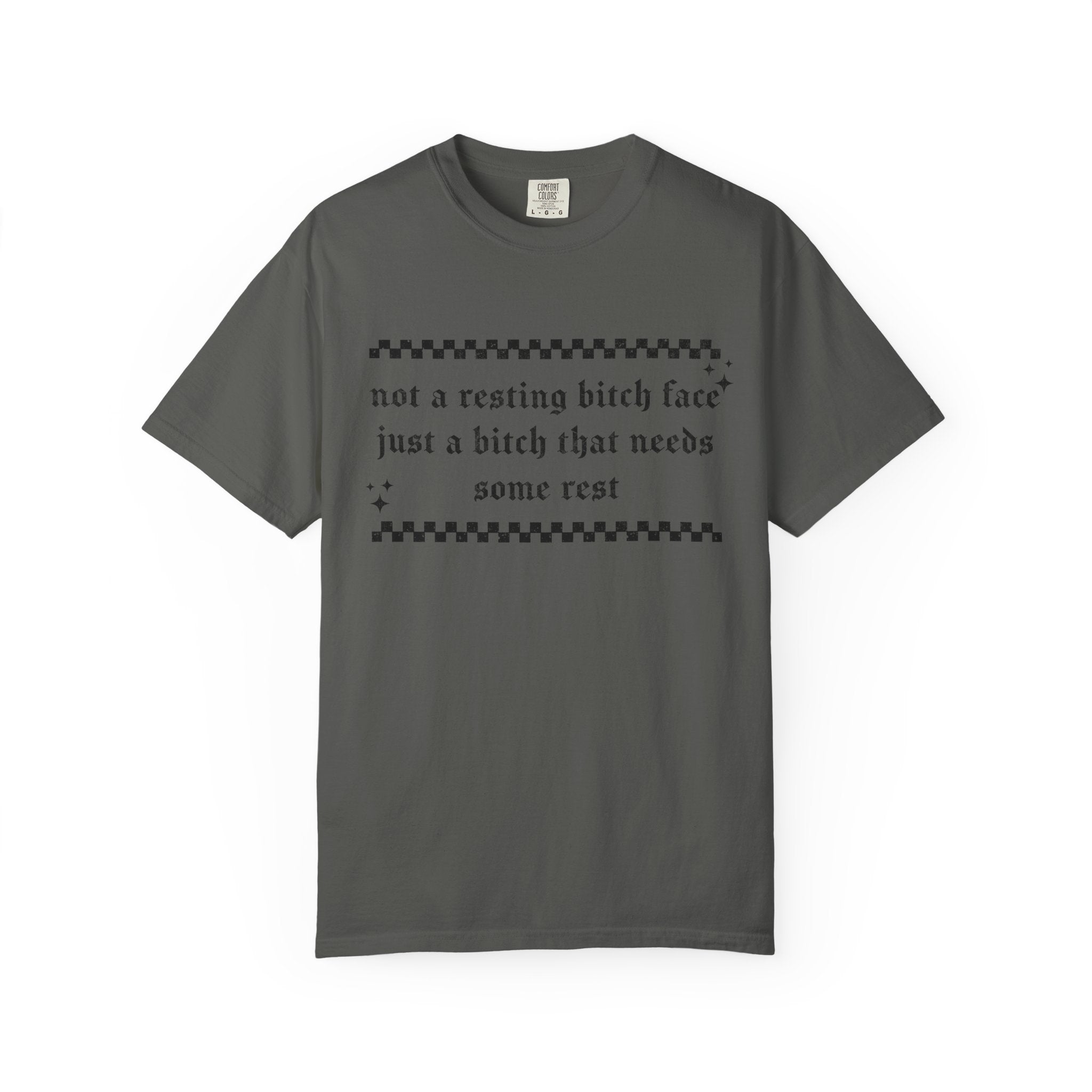 T-Shirt — "Not a Resting Bitch Face, Just a Bitch That Needs Some Rest"