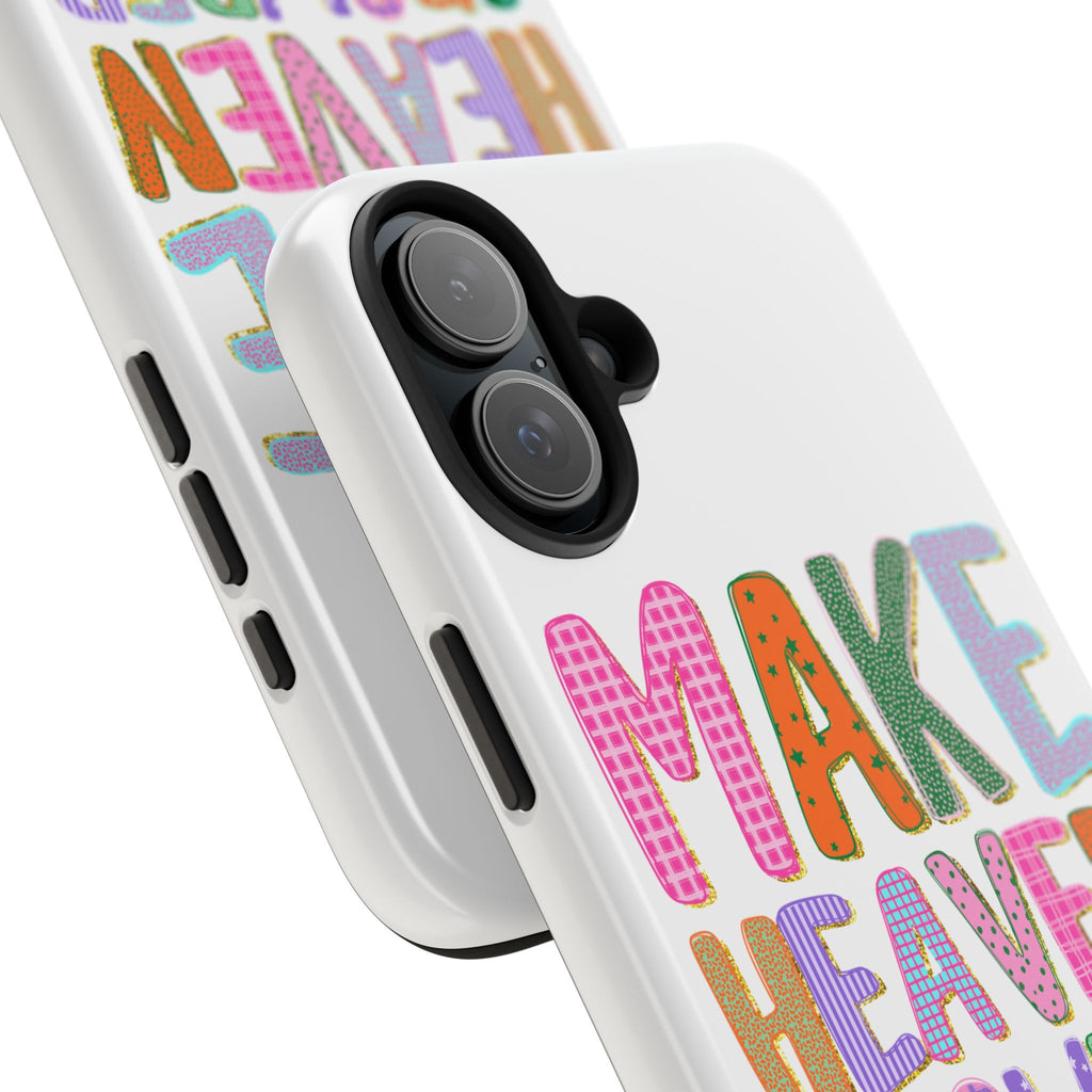 Make Heaven Crowded Tough Phone Case — Colorful Inspirational Protective Phone Cover